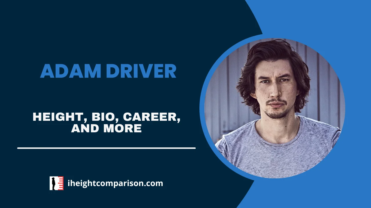 Adam Driver Height, Bio, Acting Career, Net Worth, Relationship, & More