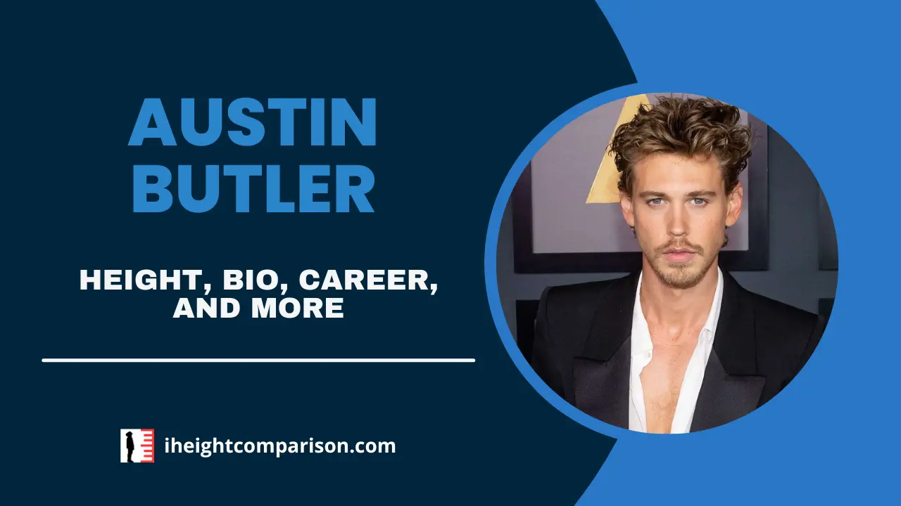 Austin Butler Height, Bio, Acting Career, Net Worth, & More