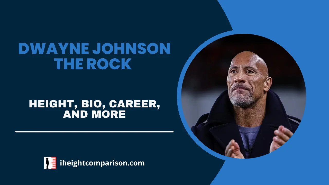 Dwayne Johnson The Rock Height, Wrestling Legacy, Acting Career, Bio & More