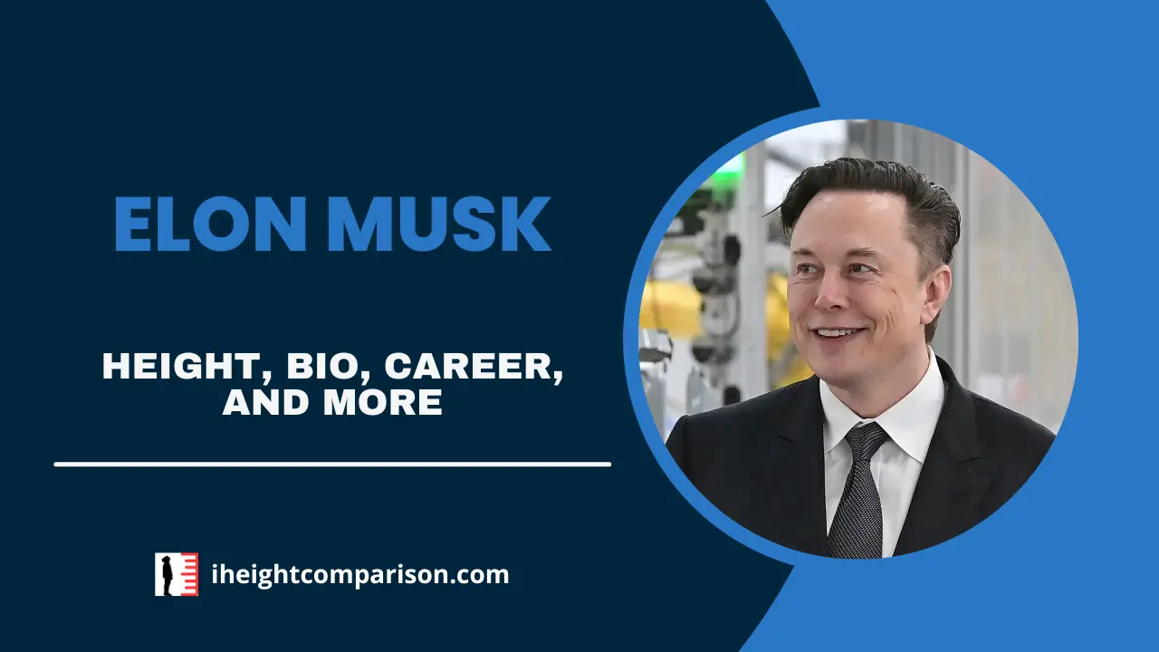 Elon Musk Height, Bio, Business Ventures, Net Worth, & More