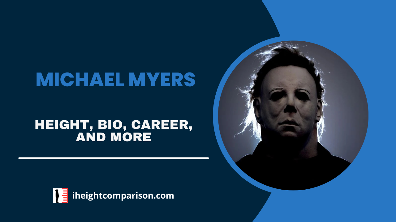 Michael Myers Height, Biography, Masked Legacy, Mysterious Life, & More