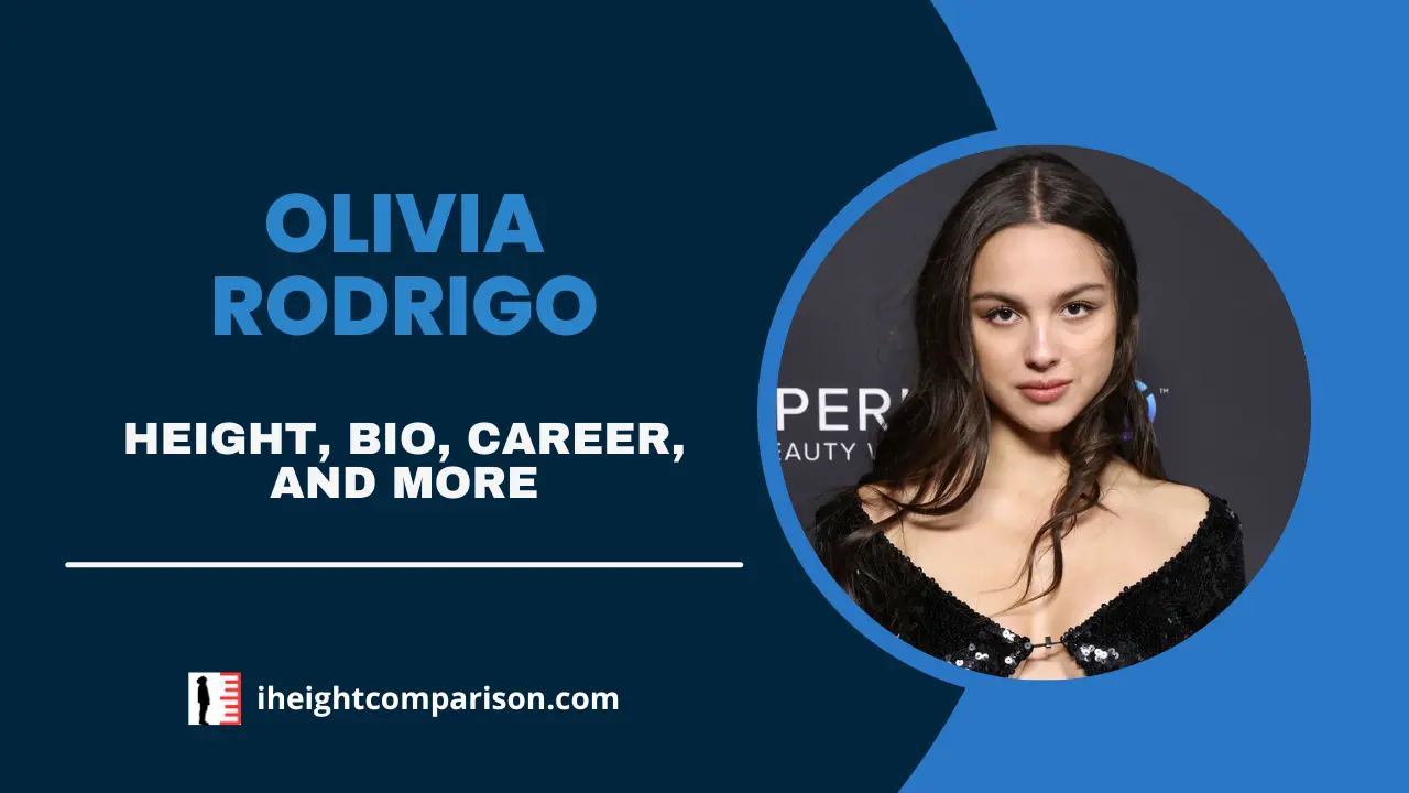 Olivia Rodrigo Height, Bio, Music Career, Net Worth & More